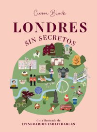 cover of the book Londres sin secretos: Guía ilustrada de itinerarios inolvidables