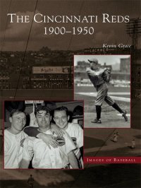 cover of the book The Cincinnati Reds: 1900-1950