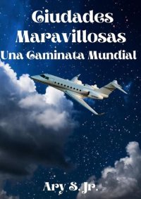 cover of the book Ciudades Maravillosas Una Caminata Mundial