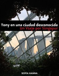 cover of the book Tony en una ciudad desconocida: Un viaje por Singapur