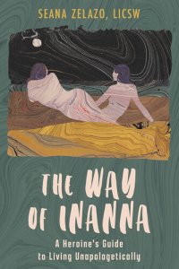 cover of the book The Way of Inanna: A Heroine's Guide to Living Unapologetically