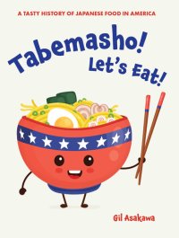 cover of the book Tabemasho! Let's Eat!: A Tasty History of Japanese Food in America