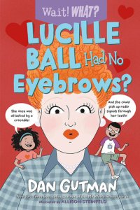 cover of the book Lucille Ball Had No Eyebrows?