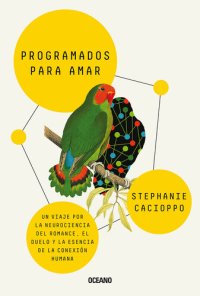 cover of the book Programados para amar: Un viaje por la neurociencia del romance, el duelo y la esencia de la conexión humana