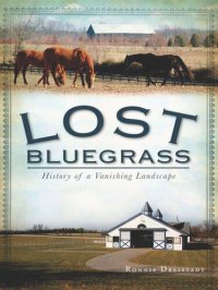 cover of the book Lost Bluegrass: History of a Vanishing Landscape