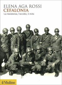 cover of the book Cefalonia. La resistenza, l'eccidio, il mito