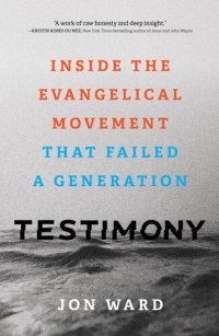 cover of the book Testimony: Inside the Evangelical Movement That Failed a Generation