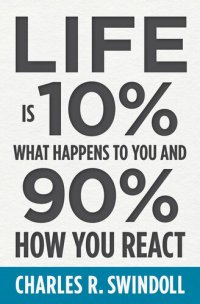 cover of the book Life Is 10% What Happens to You and 90% How You React