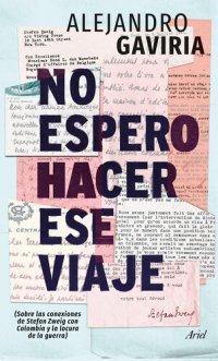 cover of the book No espero hacer ese viaje: Sobre las conexiones de Stefan Zweig con Colombia y la locura de la guerra