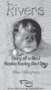 cover of the book Rivers: Diary of a Blind Alaska Racing Sled Dog