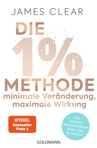 cover of the book Die 1%-Methode – Minimale Veränderung, maximale Wirkung: Mit kleinen Gewohnheiten jedes Ziel erreichen--Mit Micro Habits zum Erfolg