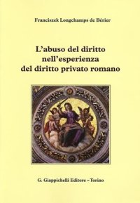 cover of the book L' abuso del diritto nell'esperienza del diritto privato romano