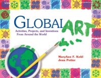 cover of the book Global Art: Activities, Projects, and Inventions from Around the World