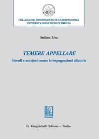 cover of the book Temere appellare. Rimedi e sanzioni contro le impugnazioni dilatorie