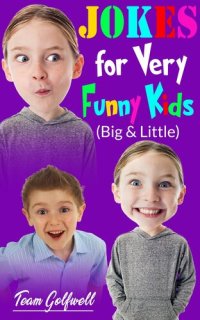 cover of the book JOKES FOR VERY FUNNY KIDS (Big & Little): A Treasury of Funny Jokes and Riddles Ages 9--12 and Up