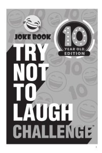 cover of the book Try Not to Laugh Challenge 10 Year Old Edition: A Hilarious and Interactive Joke Book Toy Game for Kids--Silly One-Liners, Knock Knock Jokes, and More for Boys and Girls Age Ten