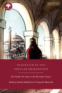 cover of the book Byzantium in the Popular Imagination: The Modern Reception of the Byzantine Empire (New Directions in Byzantine Studies)