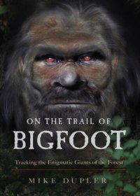 cover of the book On the Trail of Bigfoot: Tracking the Enigmatic Giants of the Forest