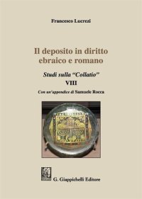 cover of the book Il deposito in diritto ebraico e romano. Studi sulla "Collatio" VIII