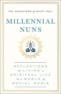 cover of the book Millennial Nuns: Reflections on Living a Spiritual Life in a World of Social Media