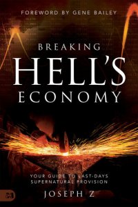 cover of the book Breaking Hell's Economy: Your Guide to Last Days Supernatural Provision