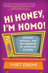 cover of the book Hi Honey, I'm Homo!: Sitcoms, Specials, and the Queering of American Culture