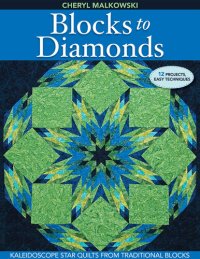 cover of the book Blocks to Diamonds: Kaleidoscope Star Quilts from Traditional Blocks