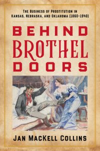cover of the book Behind Brothel Doors: The Business of Prostitution in Kansas, Nebraska, and Oklahoma (1860–1940)