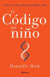 cover of the book El código del niño (Edición mexicana): Conoce a tu hijo y descubre su talento oculto