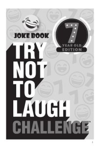 cover of the book Try Not to Laugh Challenge 7 Year Old Edition: A Hilarious and Interactive Joke Book Toy Game for Kids--Silly One-Liners, Knock Knock Jokes, and More for Boys and Girls Age Seven