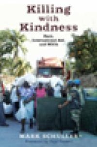 cover of the book Killing with Kindness : Haiti, International Aid, and NGOs