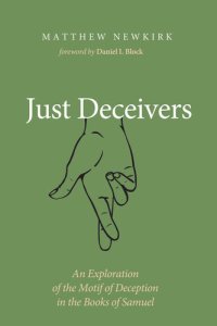 cover of the book Just Deceivers: An Exploration of the Motif of Deception in the Books of Samuel