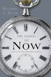 cover of the book The Gospel of Now: Living Today For Your Eternal Destiny