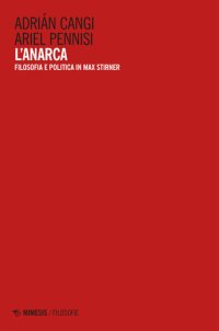 cover of the book L'Anarca. Filosofia e politica in Max Stirner