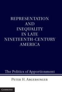 cover of the book Representation and Inequality in Late Nineteenth-Century America : The Politics of Apportionment