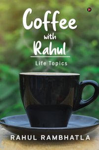 cover of the book Coffee with Rahul: Life Topics