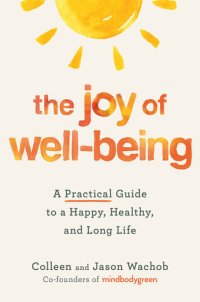 cover of the book The Joy of Well-Being: A Practical Guide to a Happy, Healthy, and Long Life