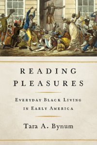 cover of the book Reading Pleasures: Everyday Black Living in Early America