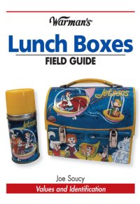 cover of the book Warman's Lunch Boxes Field Guide: Values and Identification