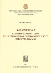 cover of the book «Res furtivae». Contributo allo studio della circolazione degli oggetti furtivi in diritto romano