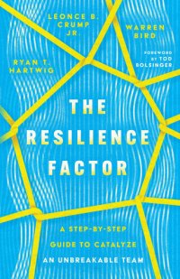 cover of the book The Resilience Factor: A Step-by-Step Guide to Catalyze an Unbreakable Team