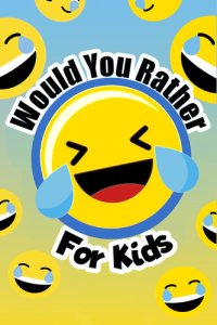 cover of the book Would You Rather For Kids