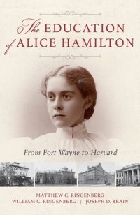 cover of the book The Education of Alice Hamilton: From Fort Wayne to Harvard