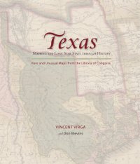 cover of the book Texas: Mapping the Lone Star State through History: Rare and Unusual Maps from the Library of Congress