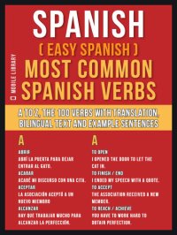 cover of the book Spanish ( Easy Spanish ) Most Common Spanish Verbs: A to Z, the 100 Verbs with Translation, Bilingual Text and Example Sentences