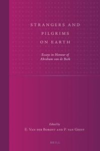 cover of the book Strangers and Pilgrims on Earth : Essays in Honour of Abraham Van de Beek