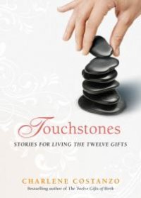 cover of the book Touchstones : Stories for Living The Twelve Gifts