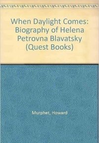 cover of the book When Daylight Comes; A biography of Helena Petrovna Blavatsky