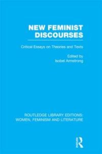 cover of the book New Feminist Discourses : Critical Essays on Theories and Texts