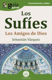 cover of the book GuíaBurros: Los Sufíes: Los Amigos de Dios